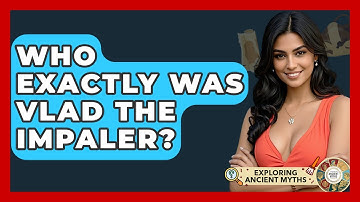 Who Exactly Was Vlad The Impaler? - Exploring Ancient Myths