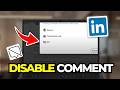 How To Disable Comments On Linkedin Posts (Tutorial 2026)
