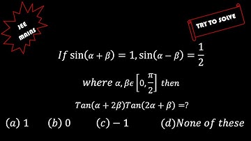 If sin(α+β)=1, sin(α-β)=1/2 where α, β∈[0,π/2] then tan(α+2β)tan(2α+β)=?