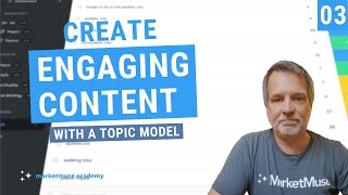 MarketMuse Academy Video - Turning a Topic Model Into Engaging Content
