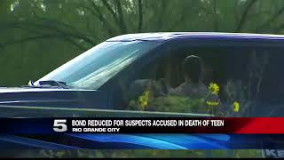 Bond Reduced for 2 Suspects in Rio Grande City Teen’s Murder