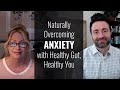 Naturally Overcoming Anxiety with Healthy Gut, Healthy You