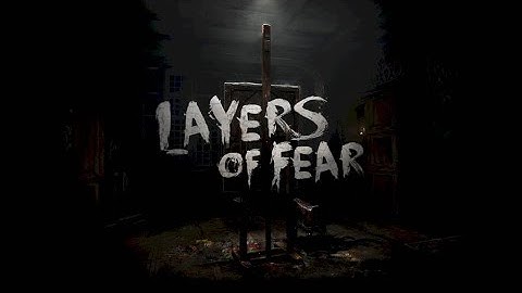 Layers of Fear VR