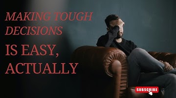 Tough Decisions: You Can Make Them - It