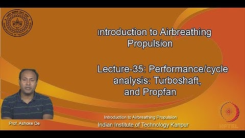 noc20-ae13-lec35_Lecture-35: Performance/cycle analysis: Turboshaft, and Propfan