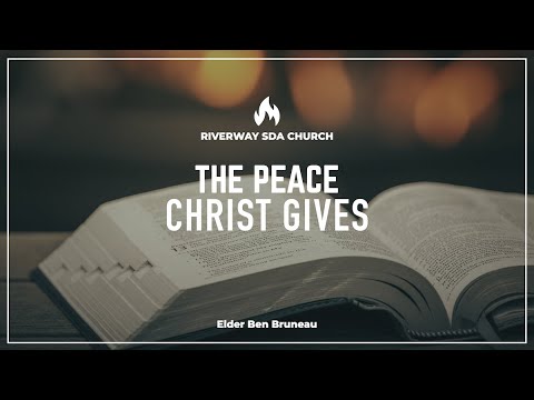 'The Peace Christ Gives' - Elder Ben Bruneau