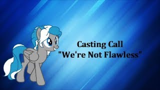 💧Mlp~ Casting Call Flawless {CLOSED!}💧