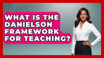 What Is The Danielson Framework For Teaching? - Childhood Education Zone