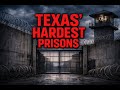 Inside Texas’ Harshest Maximum Security Prisons