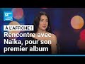 Rencontre Avec Naïka Pour Son Premier Album Eclesia FRANCE 24 Rencontre Avec Naïka Pour Son Premier Album Eclesia FRANCE 24