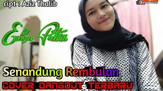 SENANDUNG REMBULAN IMAM S ARIFIN || COVER ECHA PUTRI || DANGDUT LAWAS TERBARU AMIGOS LIVE FULL HD