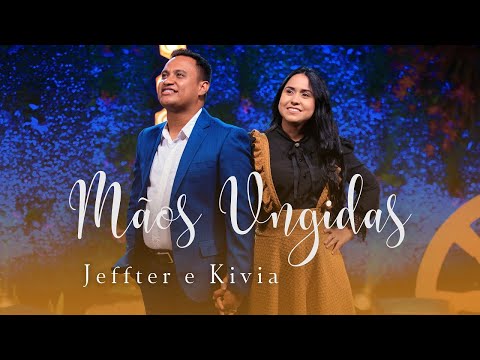 Mãos Ungidas - Jeffter e kivia | Clipe Oficial