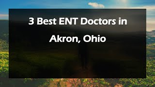 3 Best ENT Doctors in Akron, Ohio | Ear, Nose, and Throat Specialists