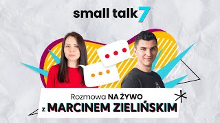 Small Talk 7 odc. 5: Marcin Zieliński