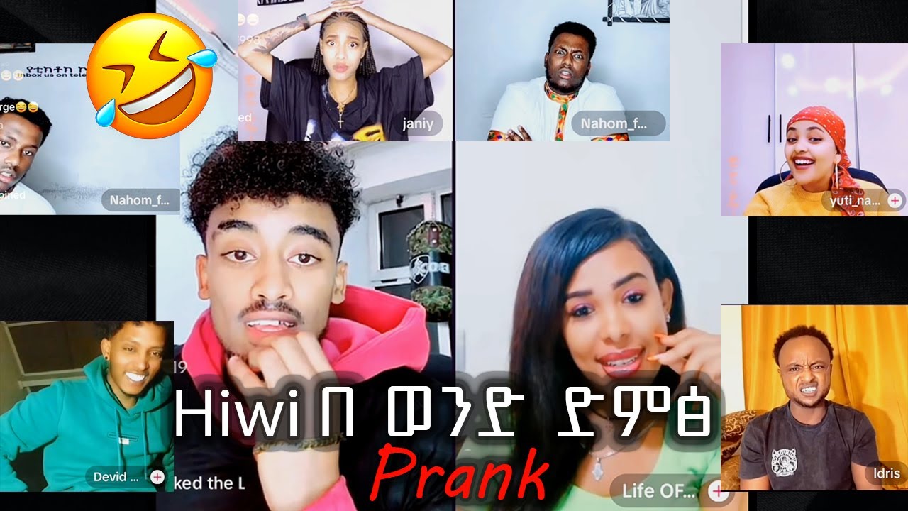 Jon daniel  hiwi   Prank  Janiy Nahom fonti yutinass idris David wedi haile