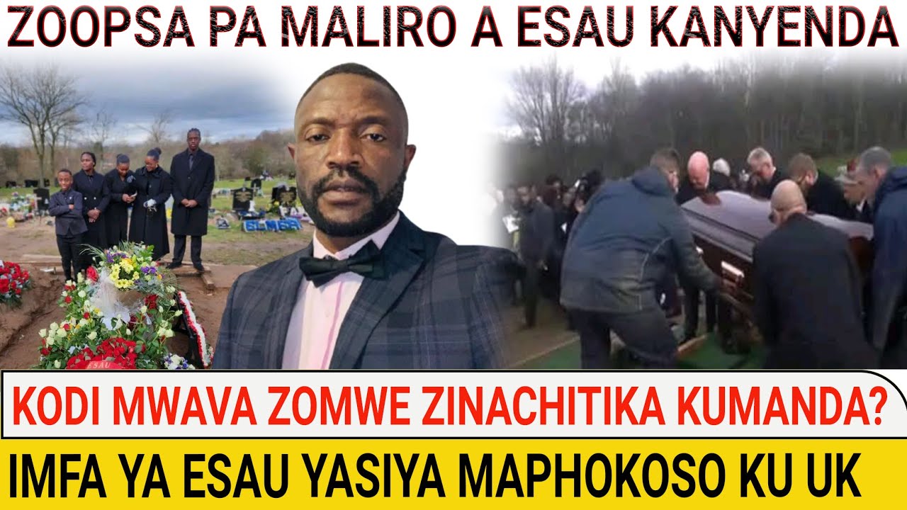 NKHANI YODABWITSA YOMWE YAWULULIKA PA MALIRO A ESAU KANYENDA POMWE AMALOW MMANDA KU UK