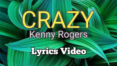 KENNY ROGERS - Crazy (Lyrics)