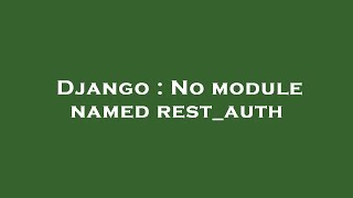 Django : No module named rest_auth