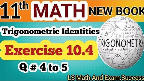 11th Class Math Exercise 10.4 Q4–5 | Trigonometric Identities | New PCTB Math Book 2025🔥