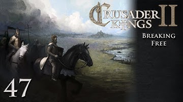 CK2 Multiplayer: Breaking Free w/Kilkakon Part 47