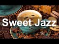 Sweet Morning Jazz Piano - Soft Jazz Coffee Music for Good Mood