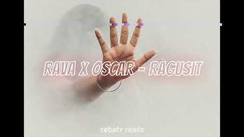 RAVA x OSCAR - RAGUSIT (zebstr remix)