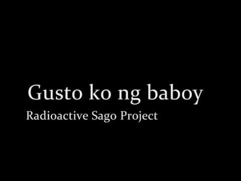 radioactive sago project gusto ko ng baboy