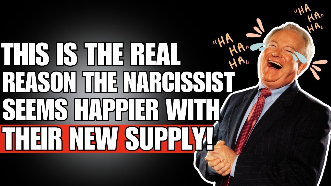 🔴 This Is The Real Reason The Narcissist Seems Happier With Their New ...
