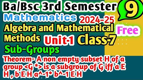 L-7 Ba/Bsc 3rd semester maths Sub-groups Theorem Algebra and mathematical methods #yourbscguide #bsc