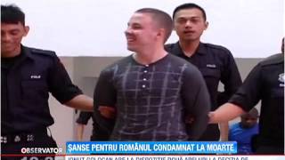Sanse Pentru Romanul Condamnat La Moarte In Malaezia