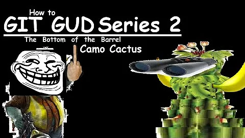 How to git gud at camo cactus