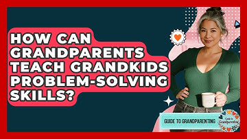 How Can Grandparents Teach Grandkids Problem-solving Skills? - Guide to Grandparenting