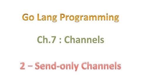 Avoid Go Channel Deadlocks with Send-Only Channels (Lec. 07.02)
