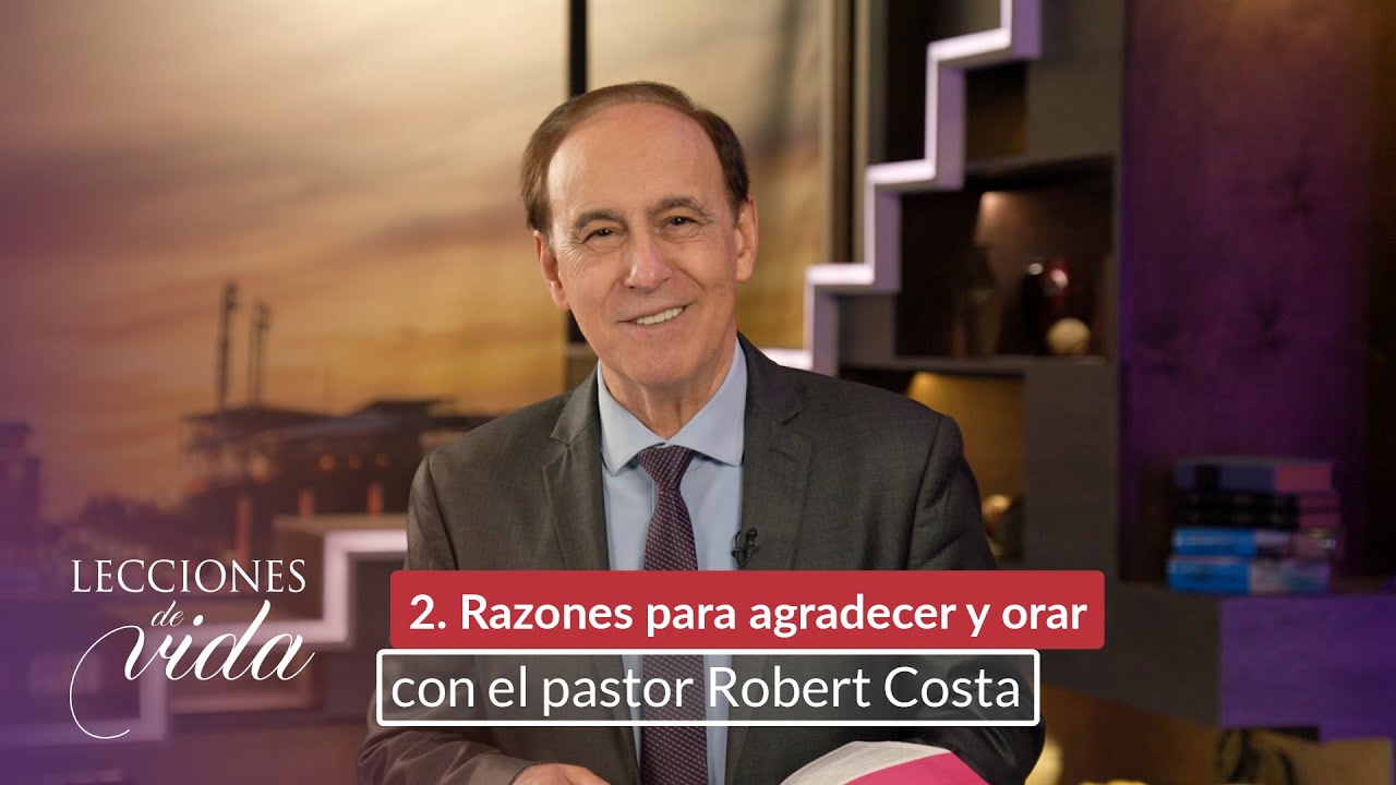 Lecciones de Vida - Razones para agradecer y orar