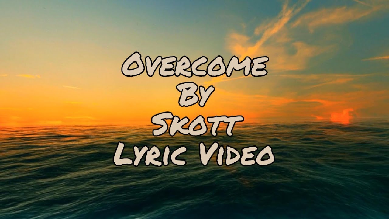 Overcome — Skott | Lyric Video Overcome — Skott | Lyric Video