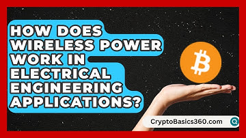 How Does Wireless Power Work in Electrical Engineering Applications?