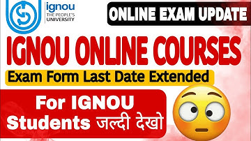 Ignou Exam Date Announced For Online Mode Courses | Exam Form Last Date Extended| Dated 15 Jan 2023|
