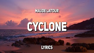 Video thumbnail of "Maude Latour - Cyclone (Lyrics)"