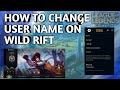 HOW TO CHANGE USERNAME ON WILD RIFT