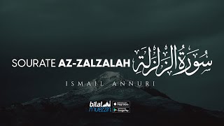 🕋 SOURATE AZ-ZALZALAH (n°99) | Récitée par Ismail Annuri | By BILAL MUEZZIN