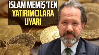 İslam Memişten Yatırımcılara Önemli Uyarı Altın Için Yeni Rakam