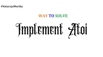 Implement Atoi | Nataraja Murthy | Program | Stay Safe and Code #WithMe