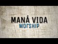 Maná Vida - Adoración