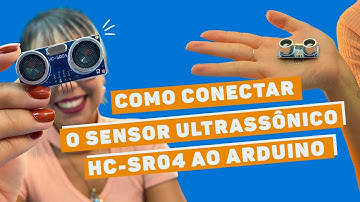 Como conectar o Sensor Ultrassônico HC-SR04 ao Arduino