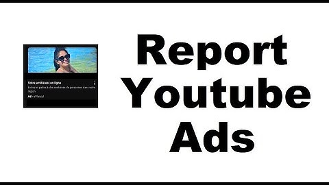 Report Youtube inappropriate ad links