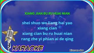 Xiang jian bu ru huai nian - male -karaoke no vokal ( Li mao shan ) cover to lyrics pinyin