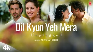 Dil Kyun Ye Mera (Unplugged) Aryaman Singh | K.K. | Latest Unplugged Version 2024 | Pop Chartbusters