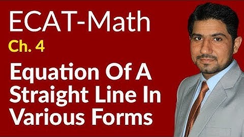 ECAT Maths Lecture Series, 2nd Year Maths, lec 7, Equations Straight Lines Various Forms-Ch 18