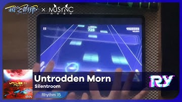 【RYCEAM × MUSYNC】Untrodden Morn (Rhythm 15)【ALL PRECISE】