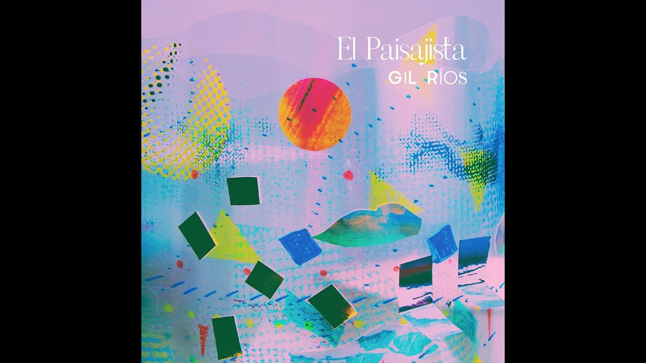 El Paisajista   Gil Ríos (full album)